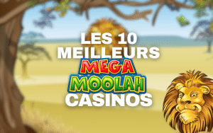 Les 10 Meilleurs Mega Moolah Casinos