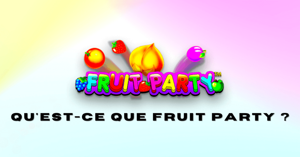 Qu'est ce que Fruit Party