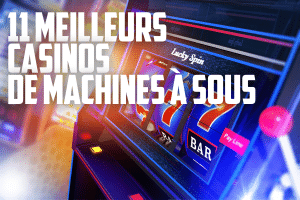 11 Meilleurs Casinos De Machines À Sous