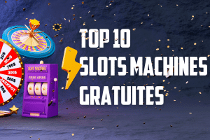 Top 10 Des Slots Machines Gratuites